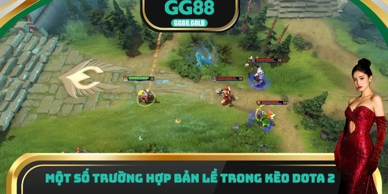 Một số trường hợp bản lề trong kèo Dota 2